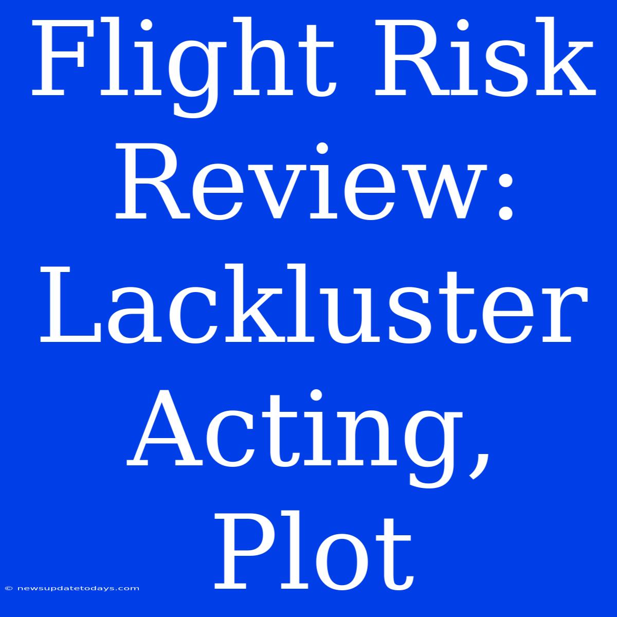 Flight Risk Review: Lackluster Acting, Plot