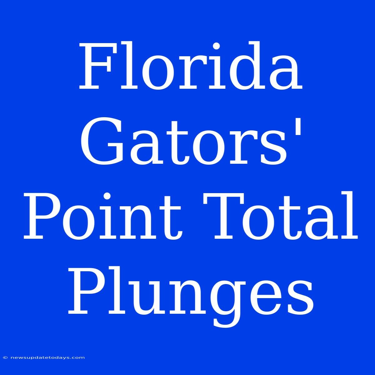 Florida Gators' Point Total Plunges