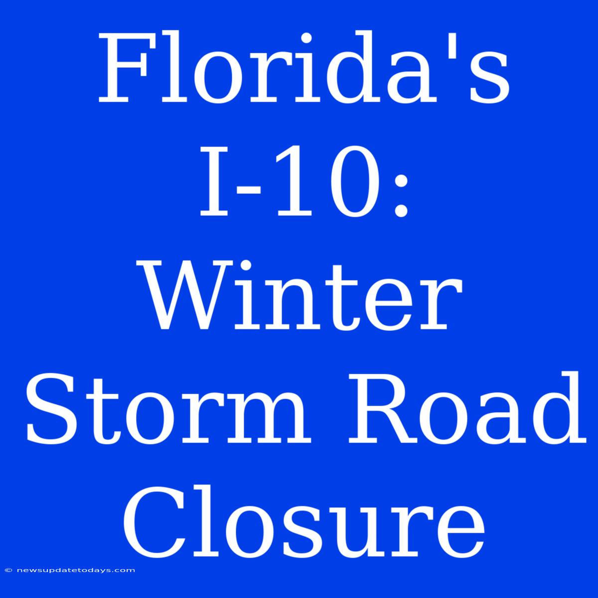 Florida's I-10: Winter Storm Road Closure