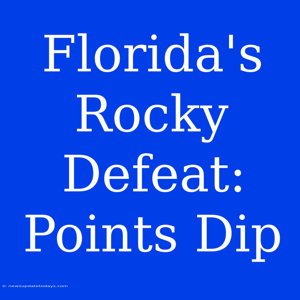 Florida's Rocky Defeat: Points Dip