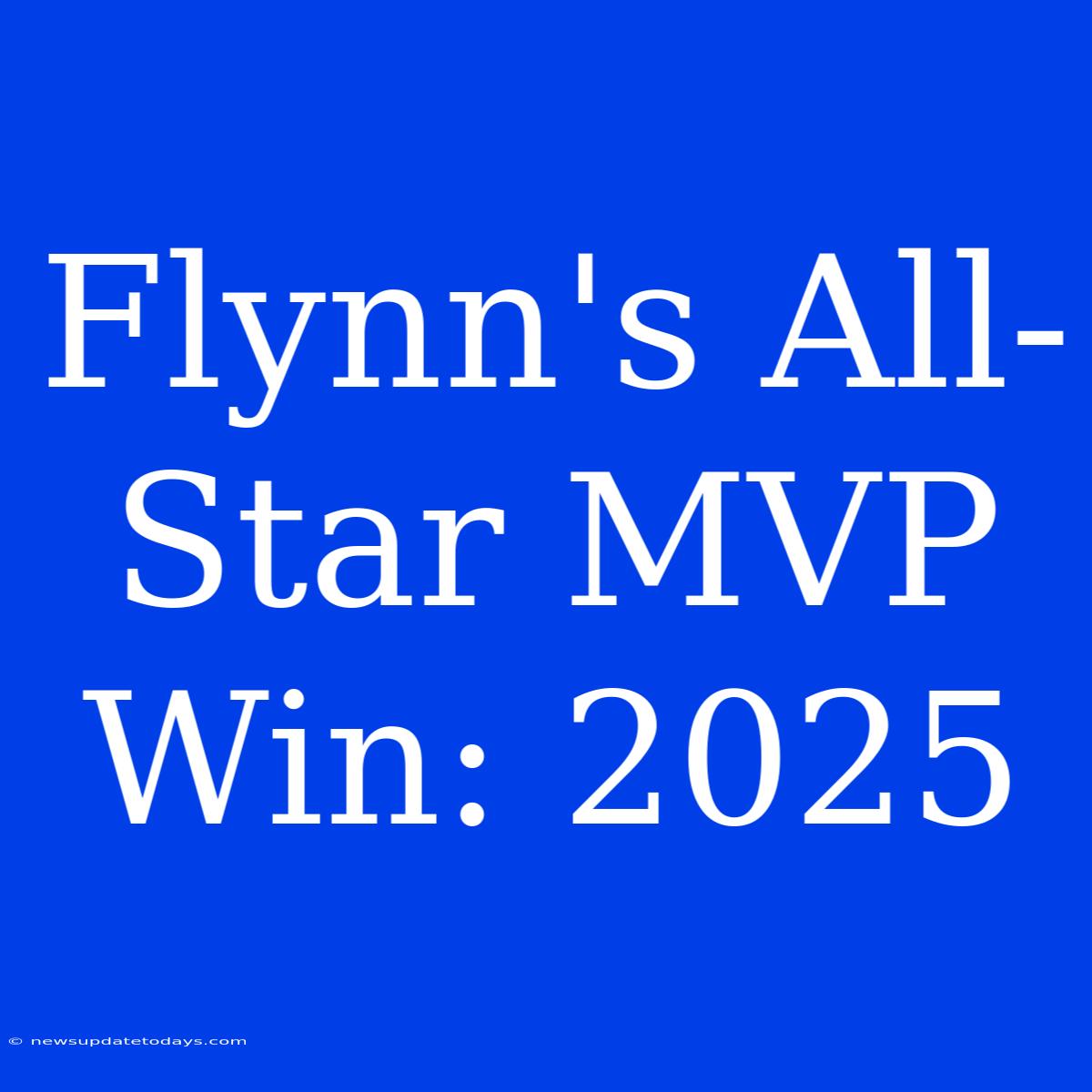 Flynn's All-Star MVP Win: 2025