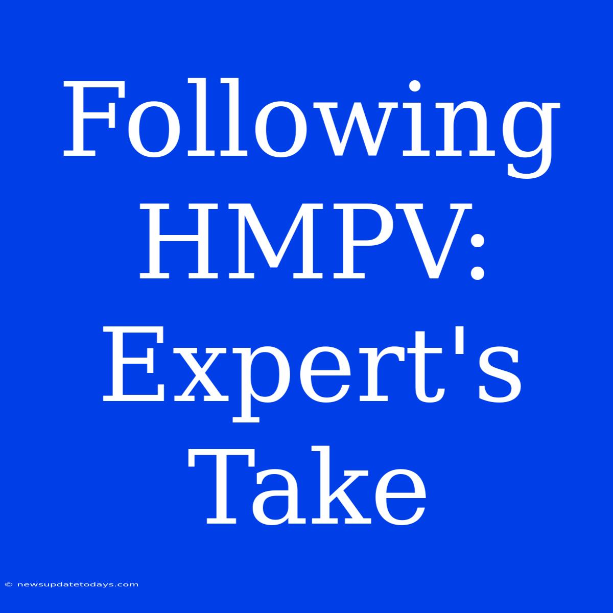 Following HMPV: Expert's Take