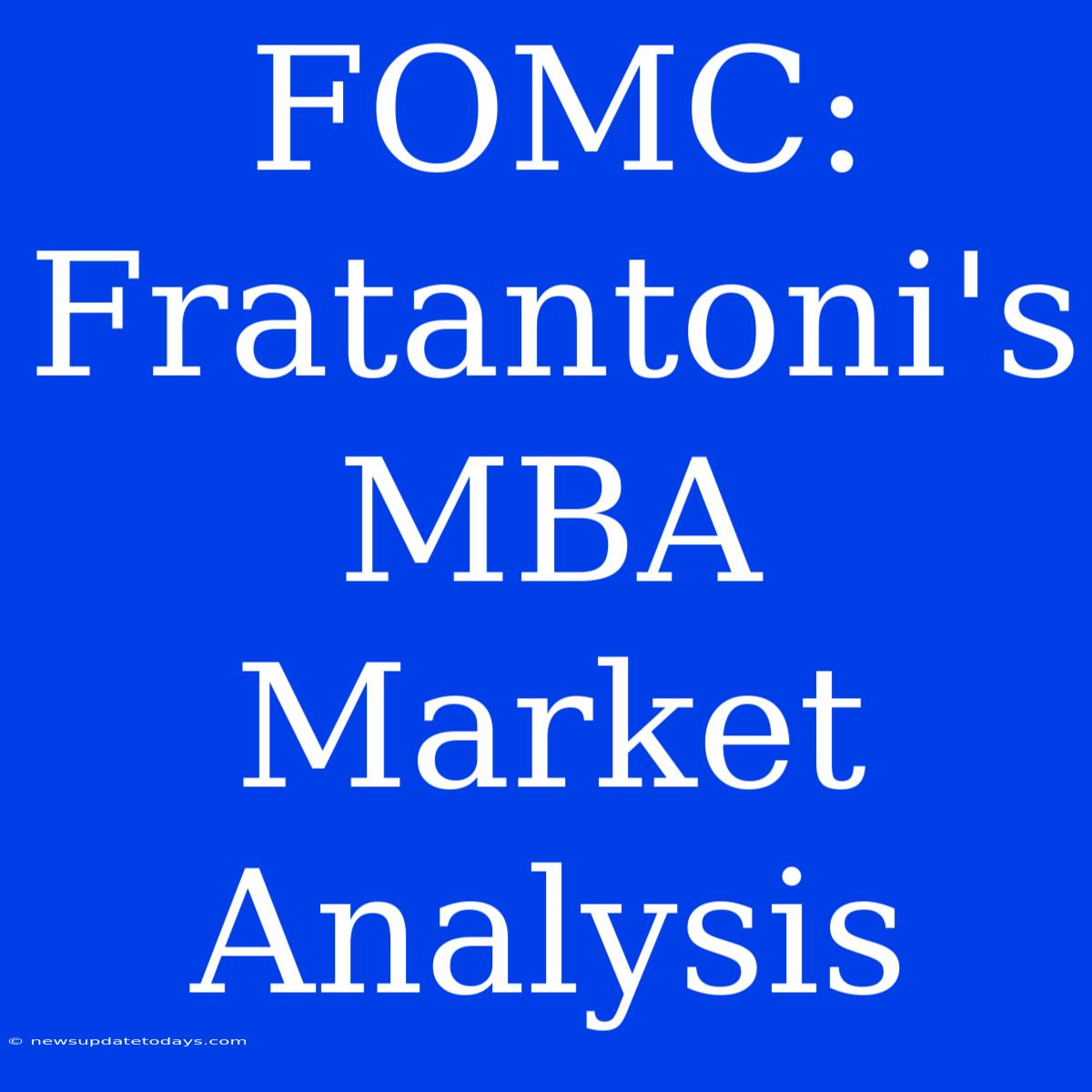 FOMC: Fratantoni's MBA Market Analysis