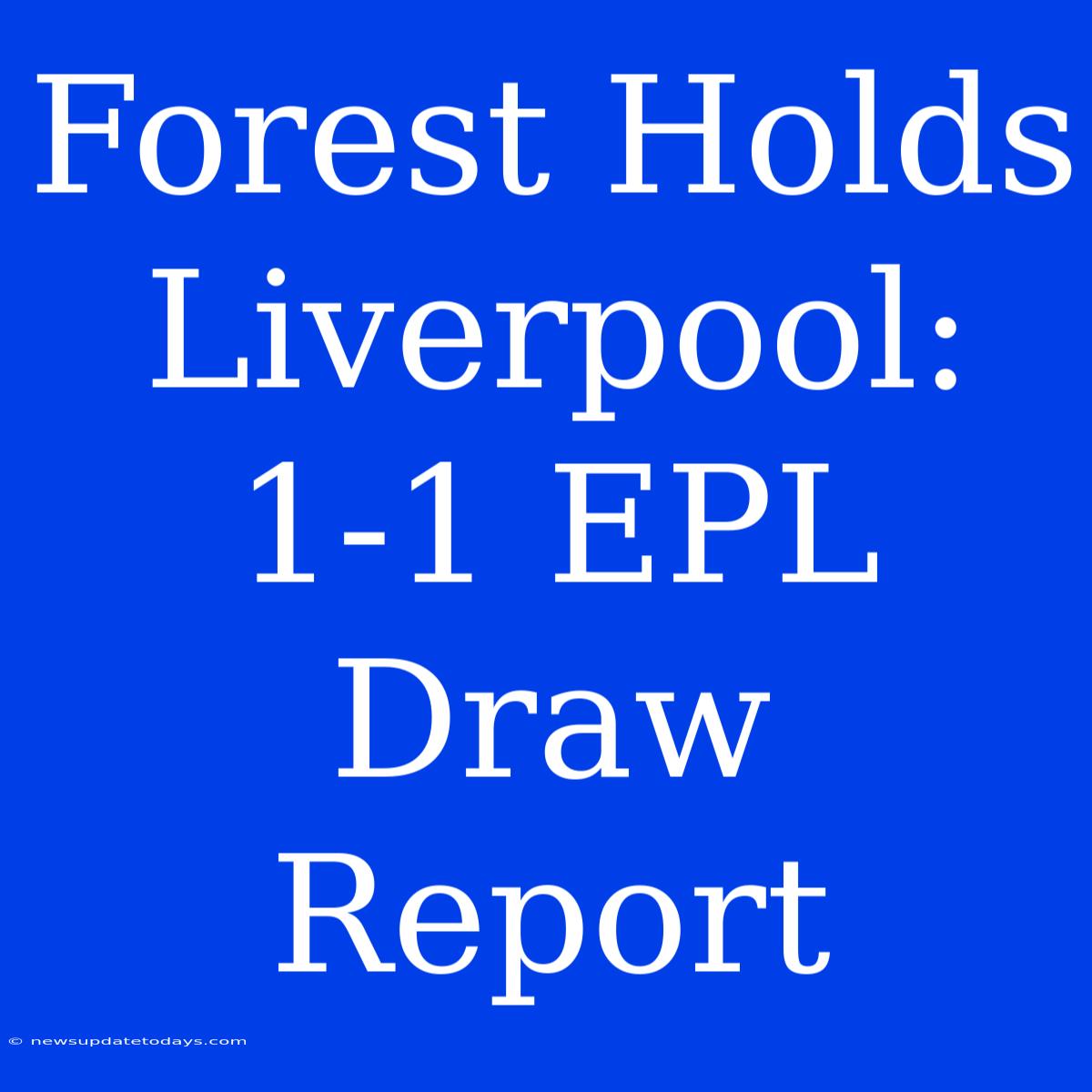 Forest Holds Liverpool: 1-1 EPL Draw Report