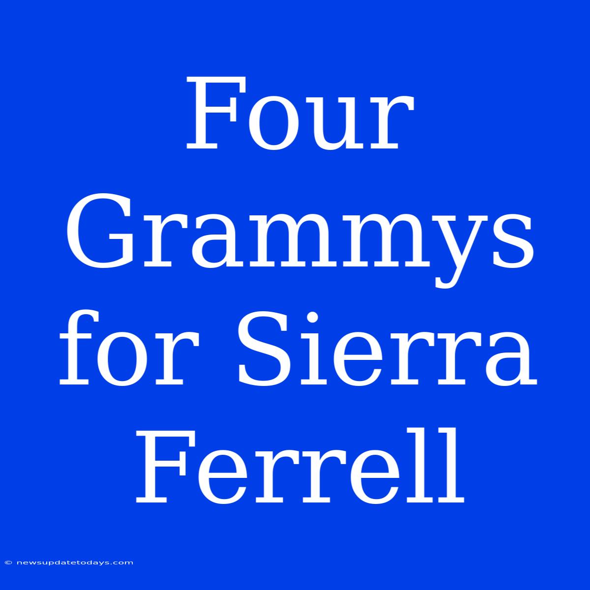 Four Grammys For Sierra Ferrell