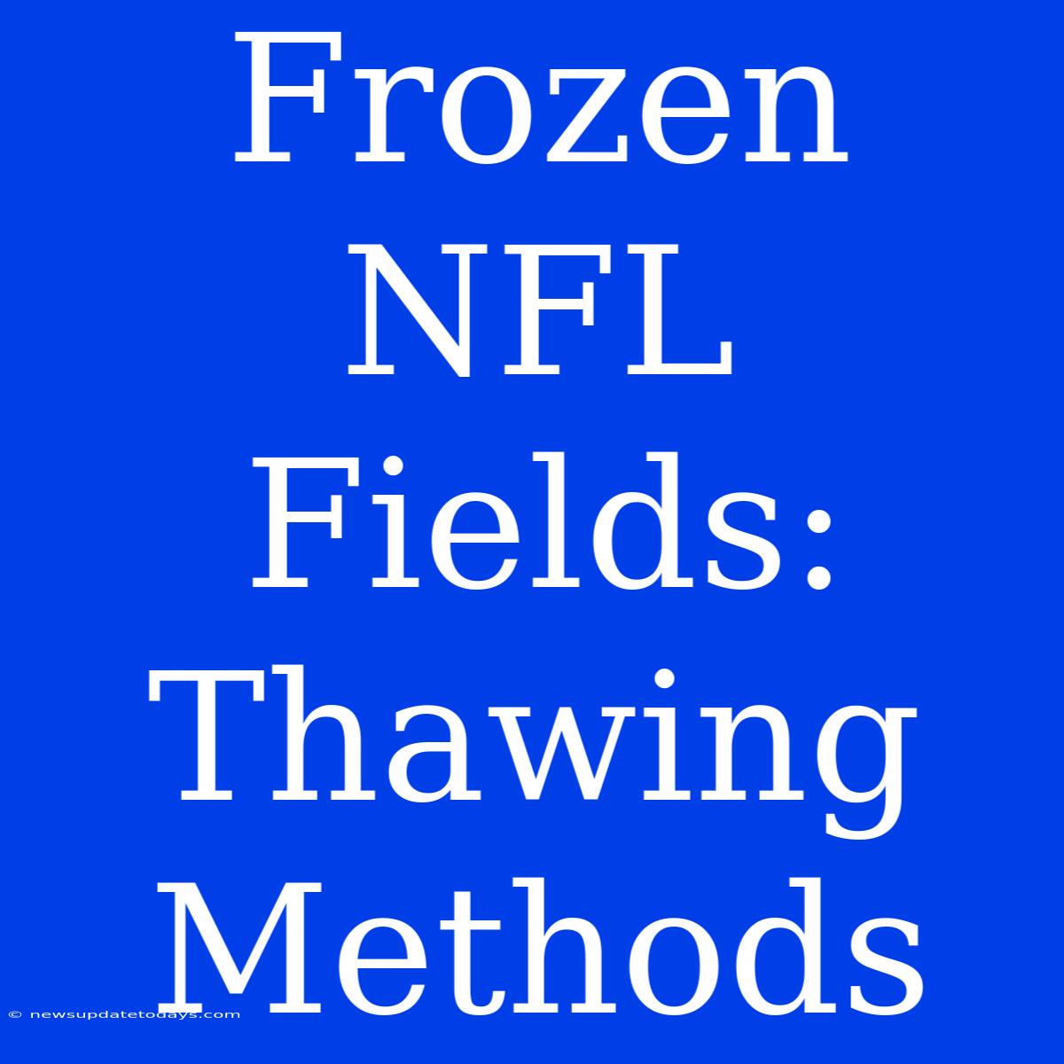 Frozen NFL Fields: Thawing Methods