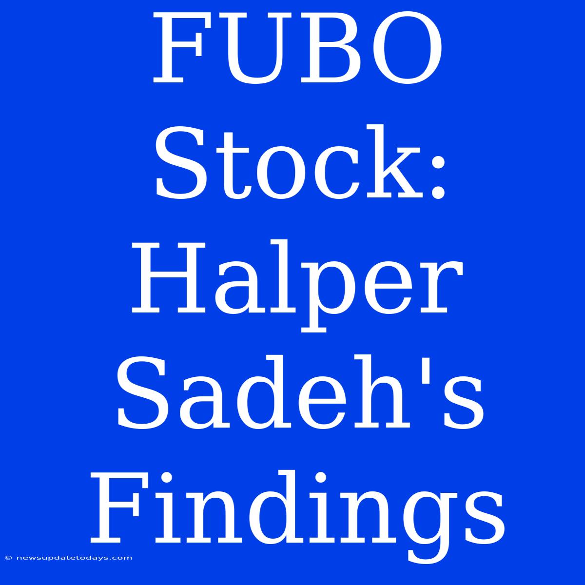 FUBO Stock: Halper Sadeh's Findings