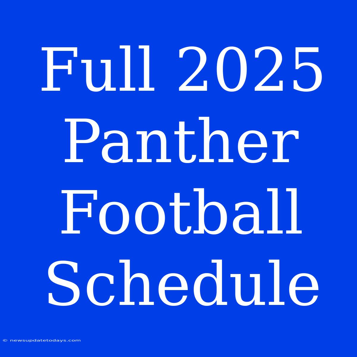 Full 2025 Panther Football Schedule