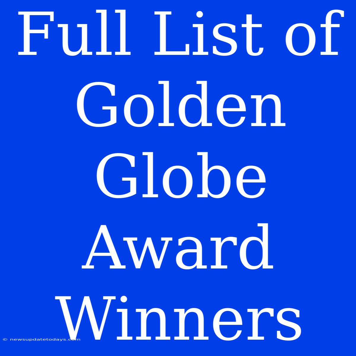 Full List Of Golden Globe Award Winners