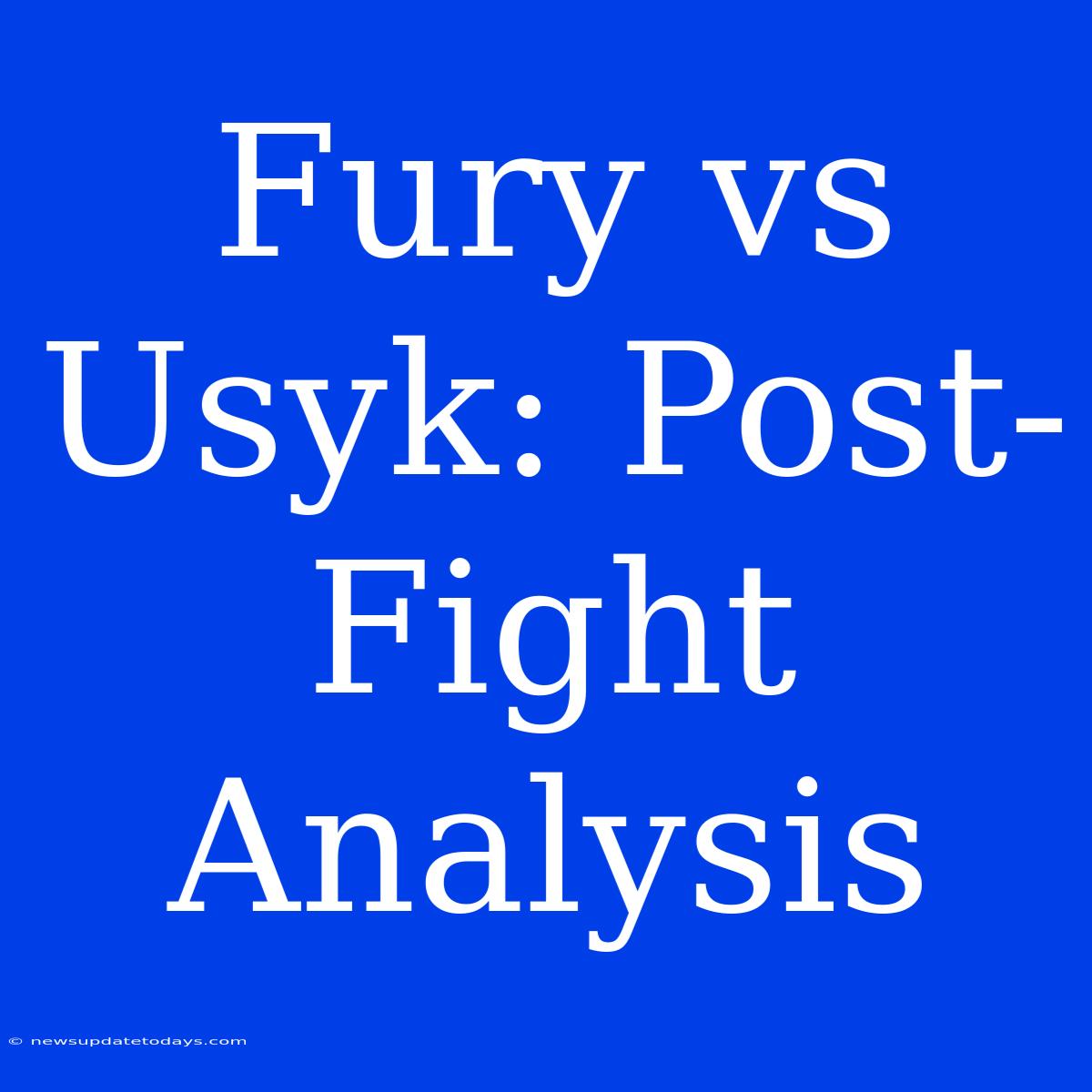 Fury Vs Usyk: Post-Fight Analysis