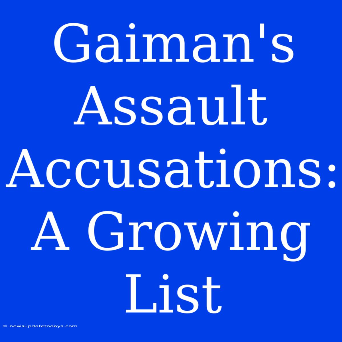 Gaiman's Assault Accusations: A Growing List