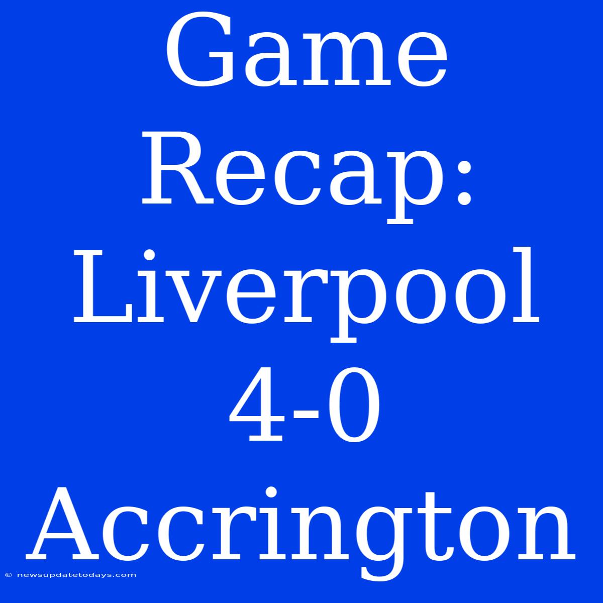 Game Recap: Liverpool 4-0 Accrington