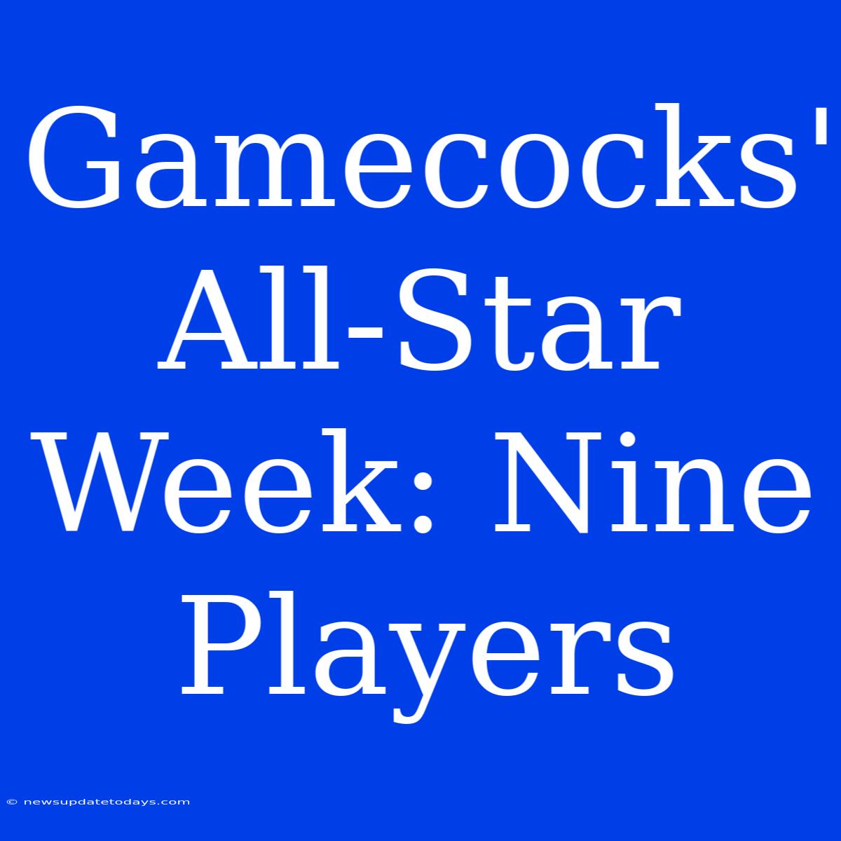 Gamecocks' All-Star Week: Nine Players