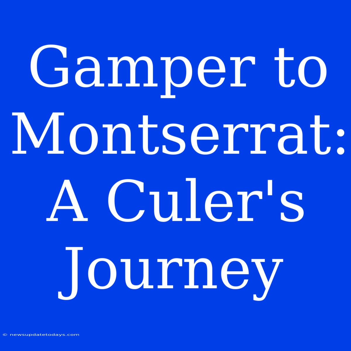 Gamper To Montserrat: A Culer's Journey