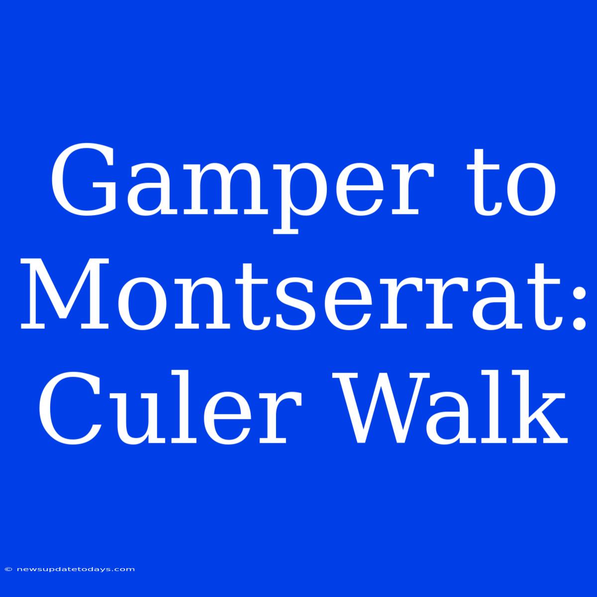 Gamper To Montserrat: Culer Walk