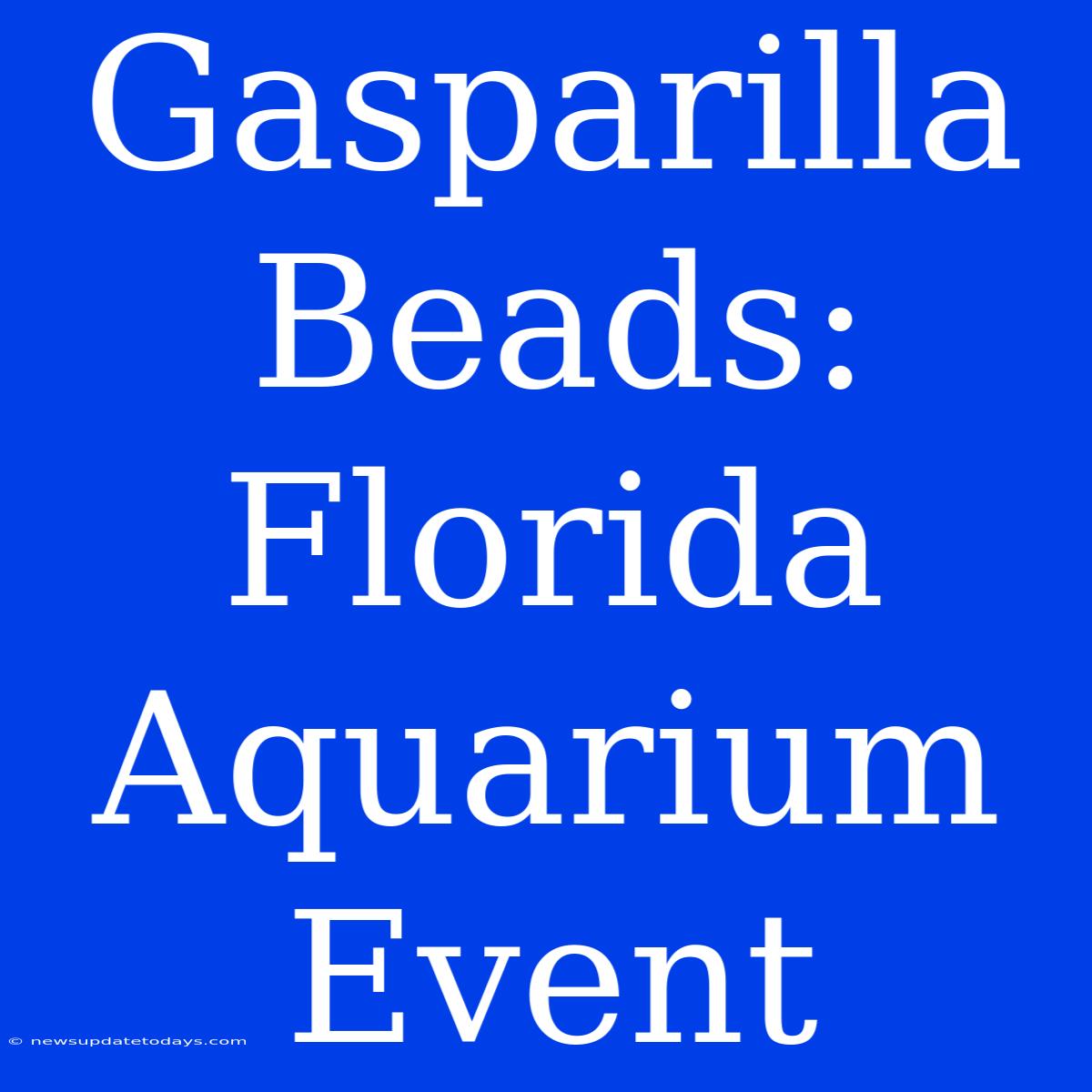 Gasparilla Beads: Florida Aquarium Event