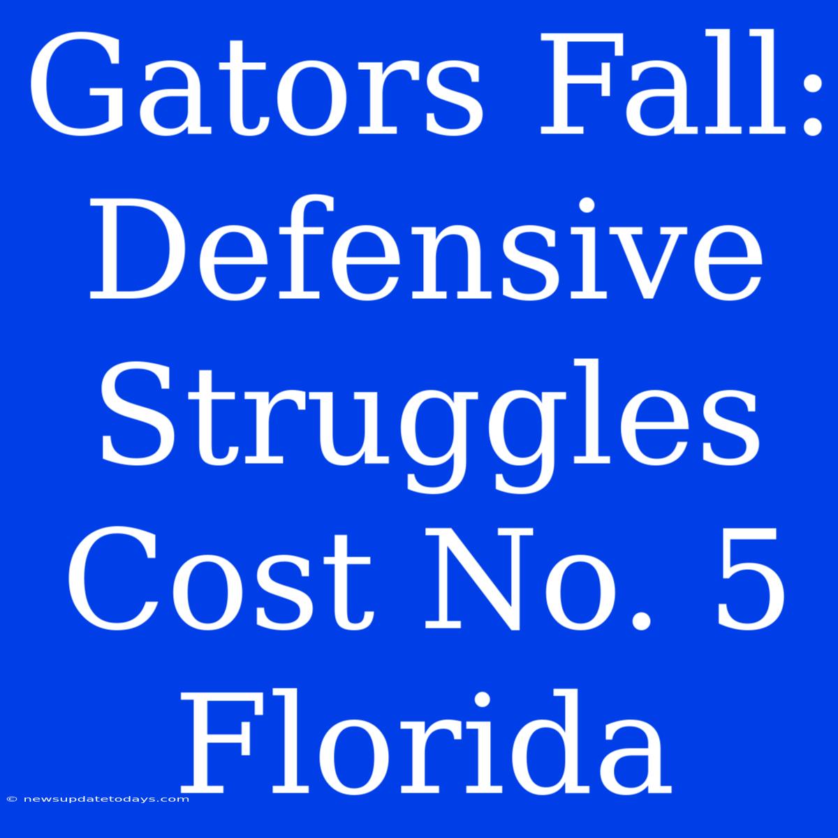 Gators Fall: Defensive Struggles Cost No. 5 Florida