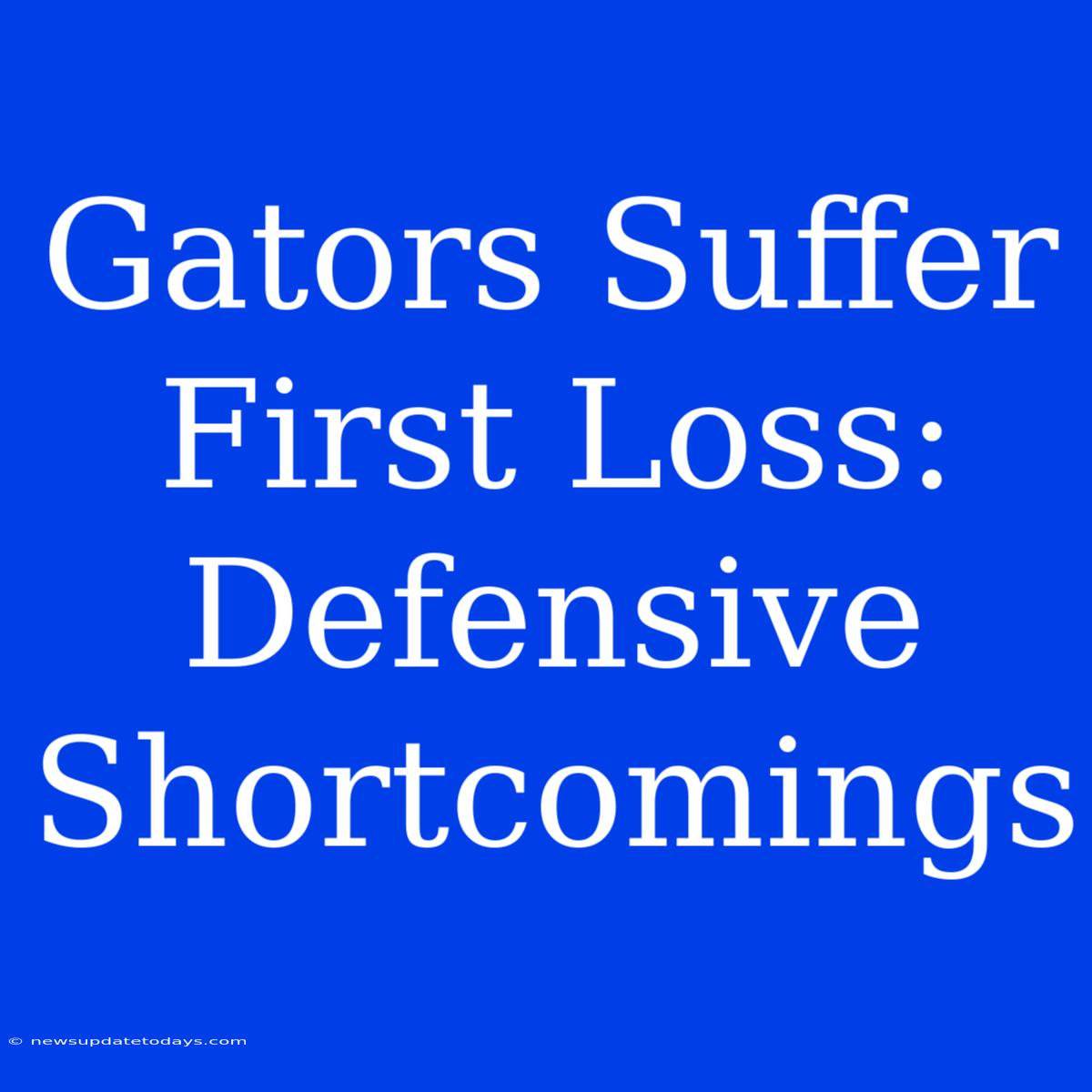 Gators Suffer First Loss: Defensive Shortcomings