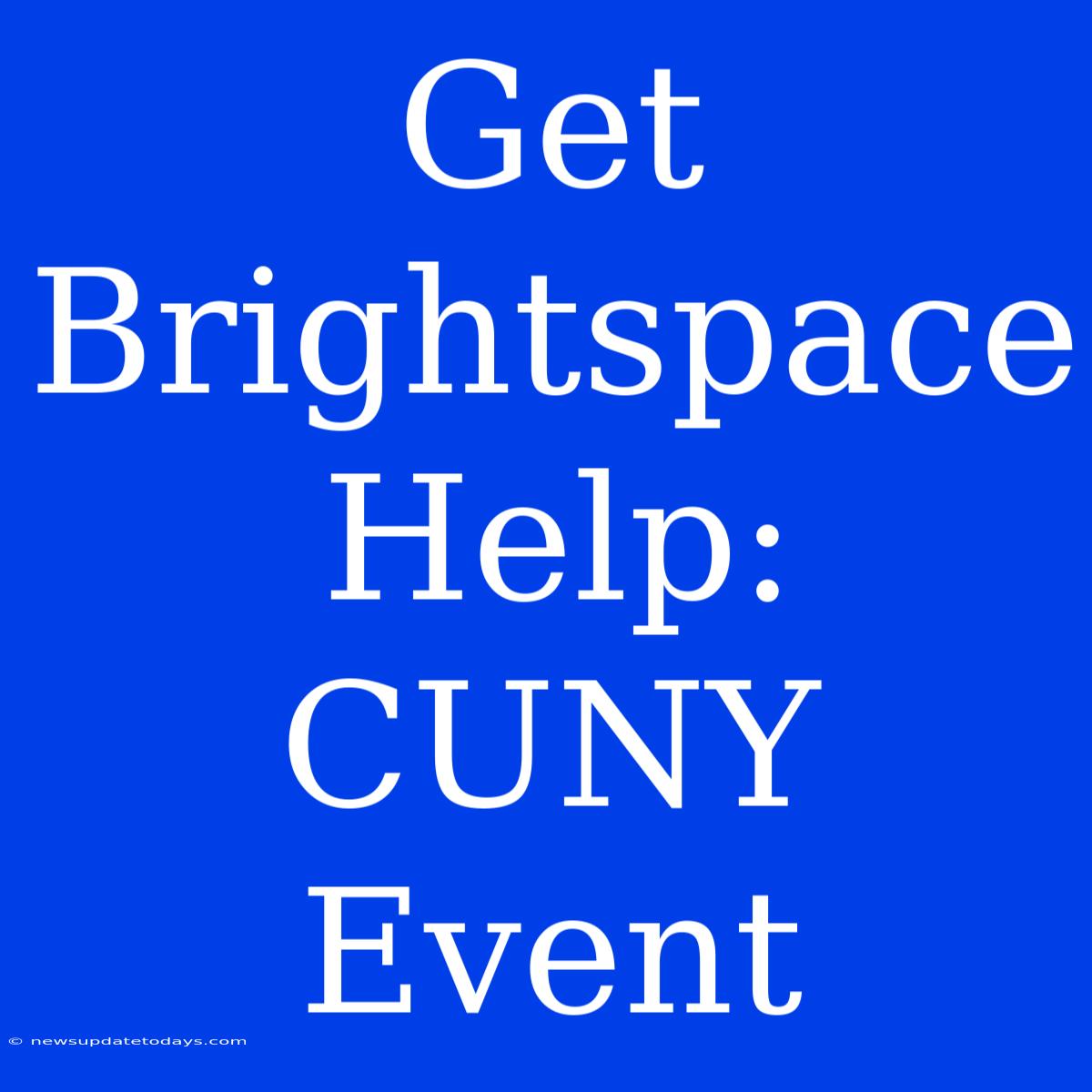 Get Brightspace Help: CUNY Event