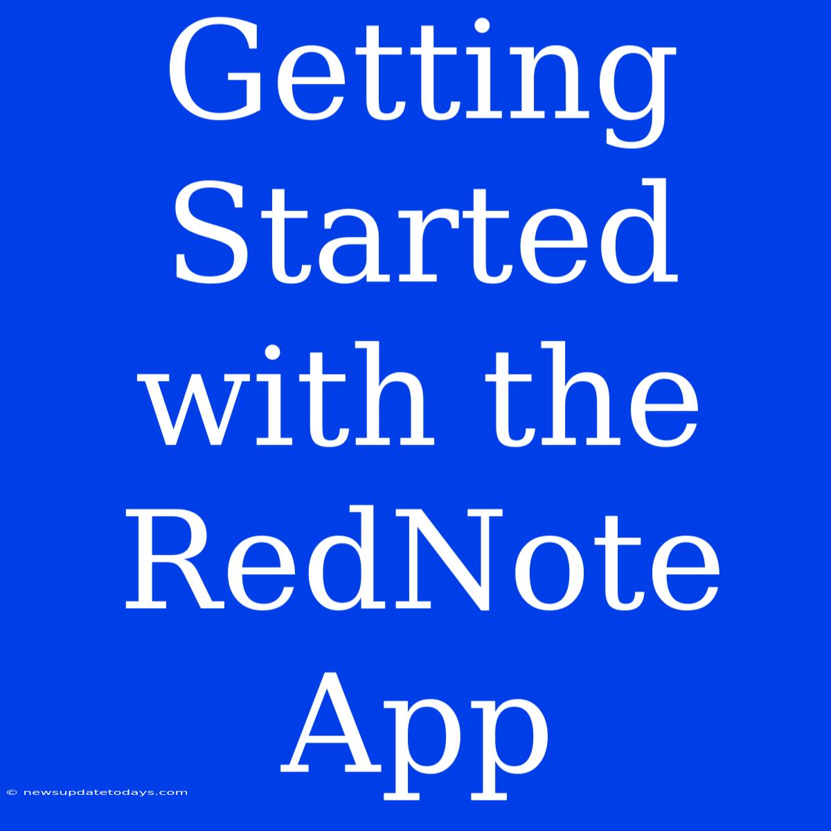 Getting Started With The RedNote App