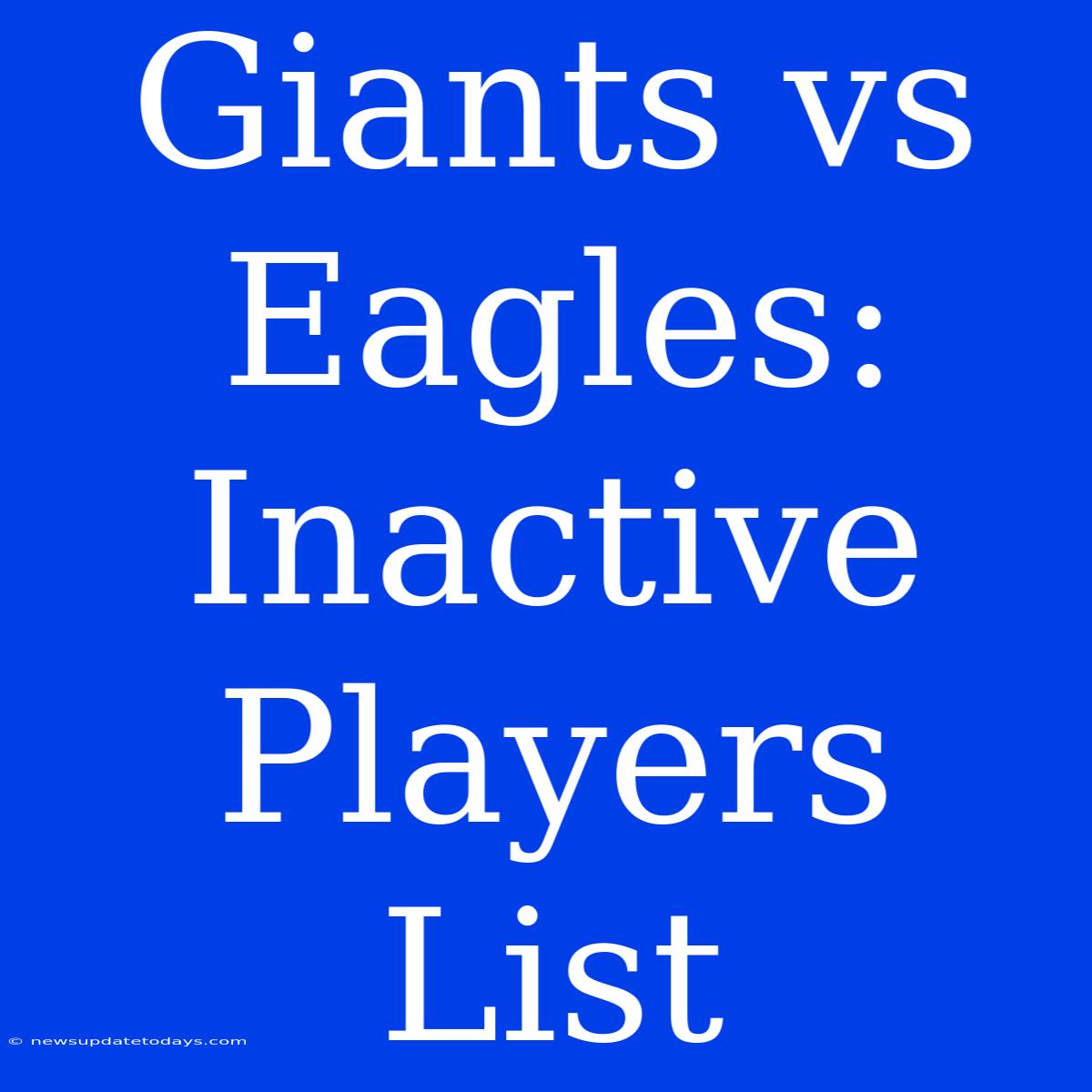 Giants Vs Eagles: Inactive Players List