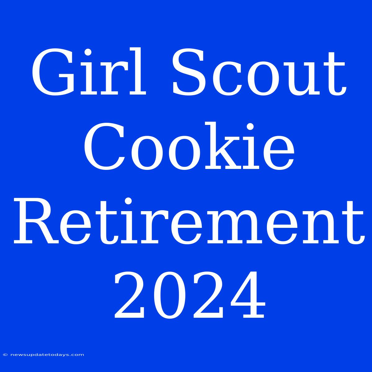 Girl Scout Cookie Retirement 2024