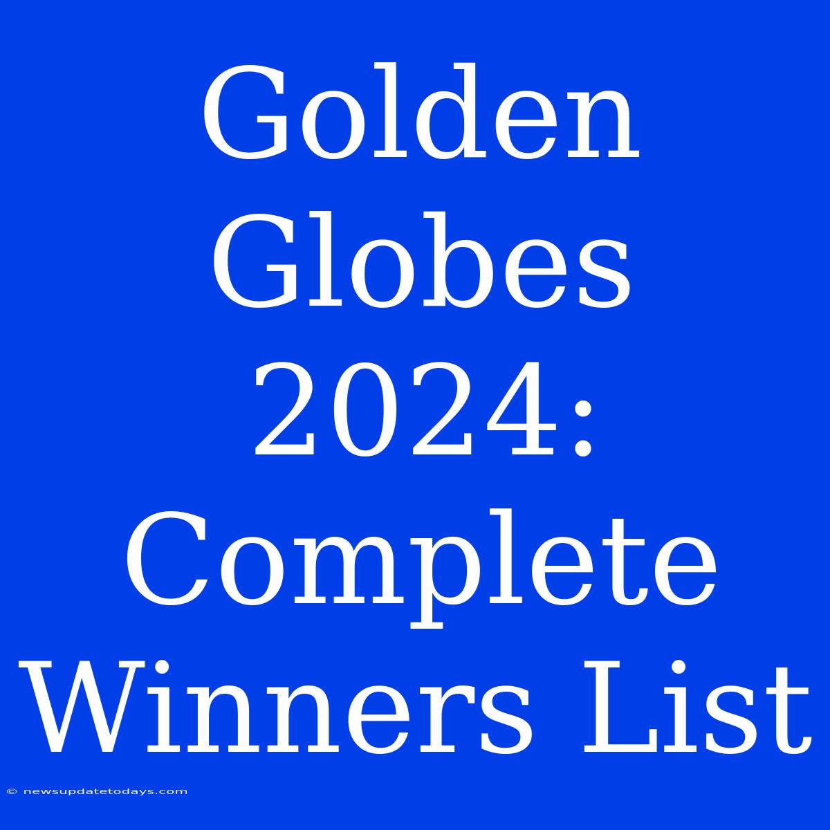 Golden Globes 2024: Complete Winners List