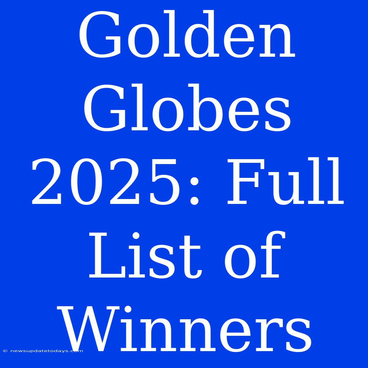 Golden Globes 2025: Full List Of Winners