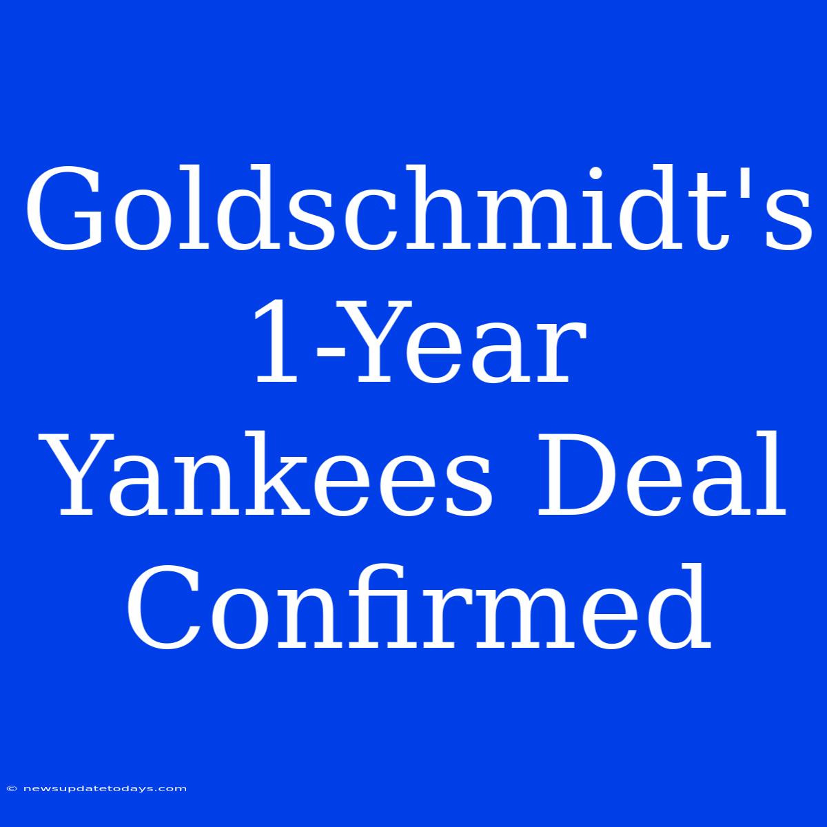 Goldschmidt's 1-Year Yankees Deal Confirmed