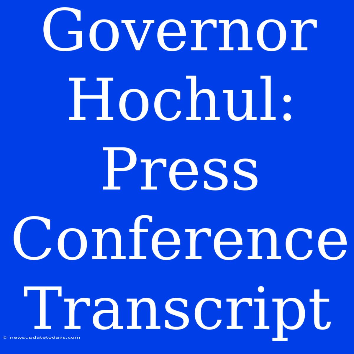 Governor Hochul: Press Conference Transcript