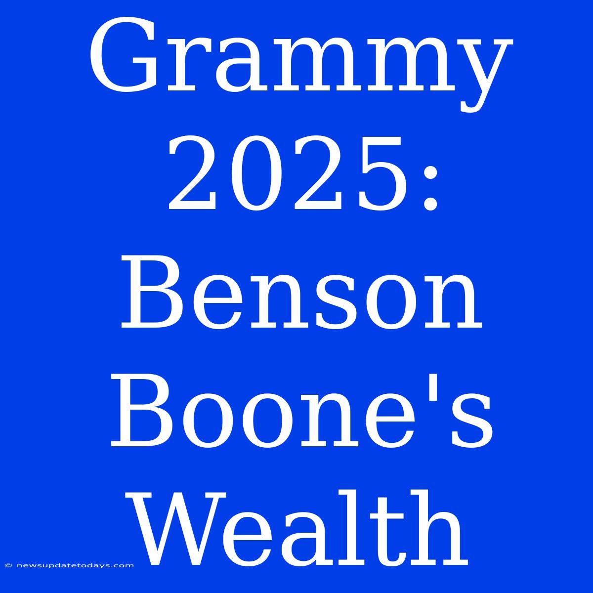 Grammy 2025: Benson Boone's Wealth