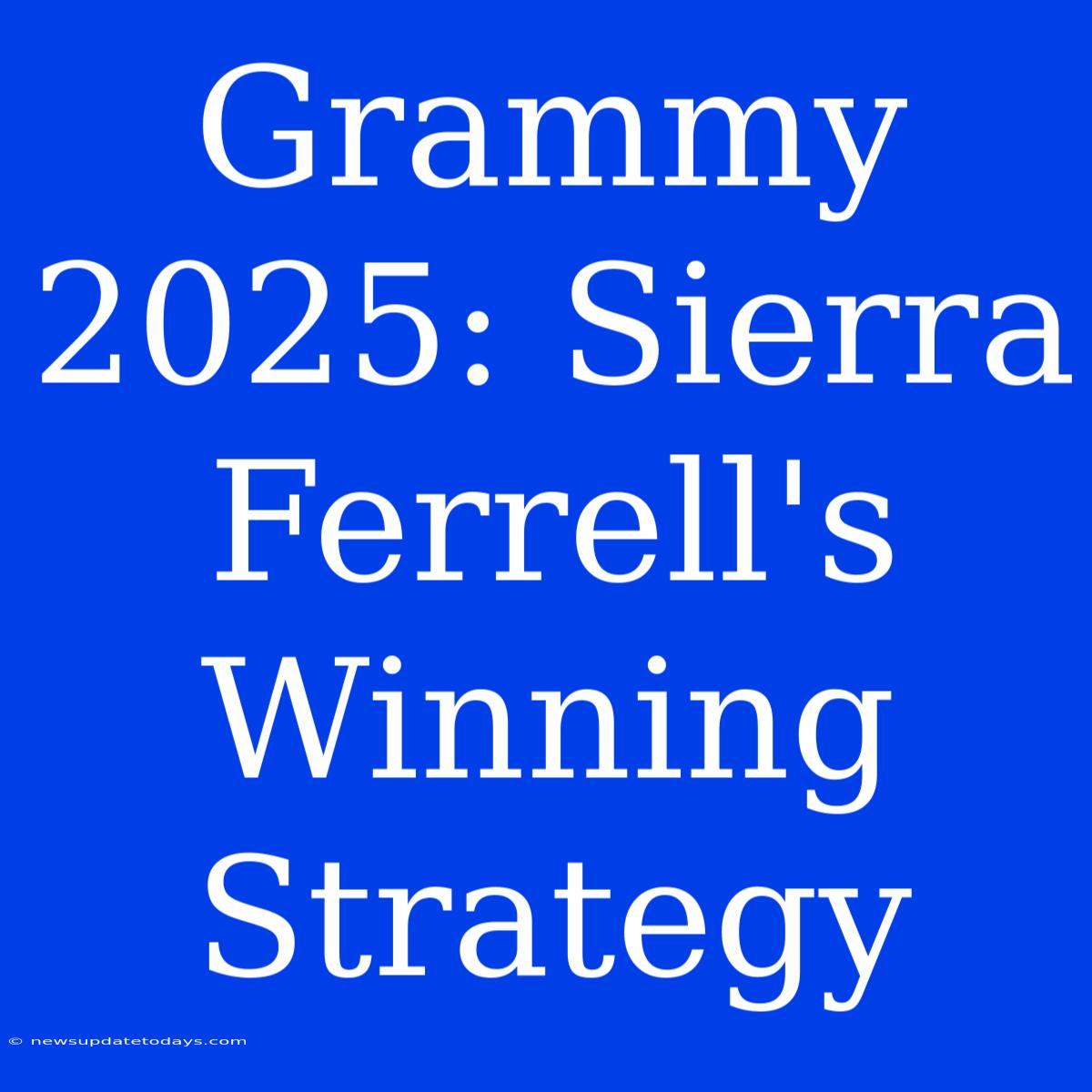 Grammy 2025: Sierra Ferrell's Winning Strategy