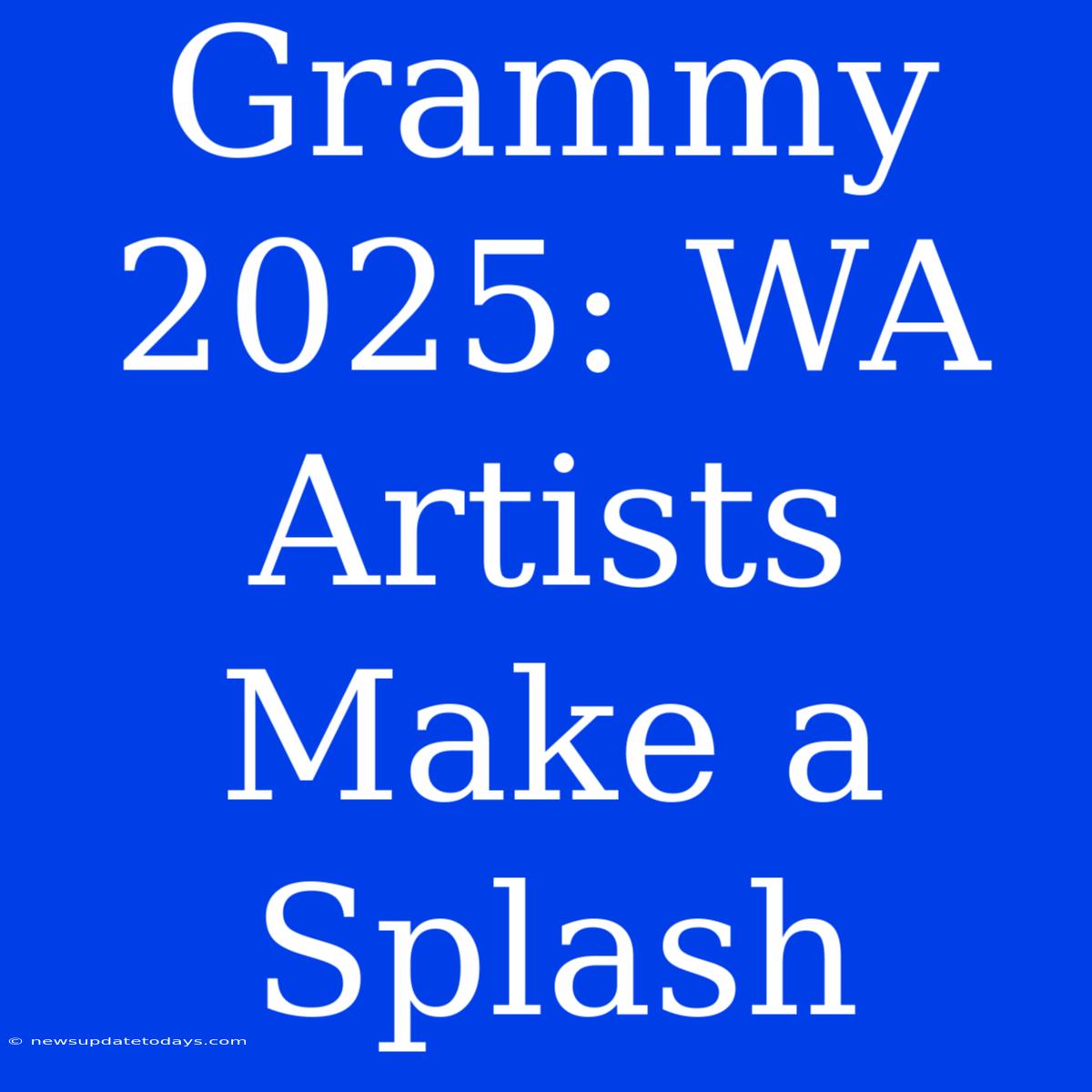 Grammy 2025: WA Artists Make A Splash