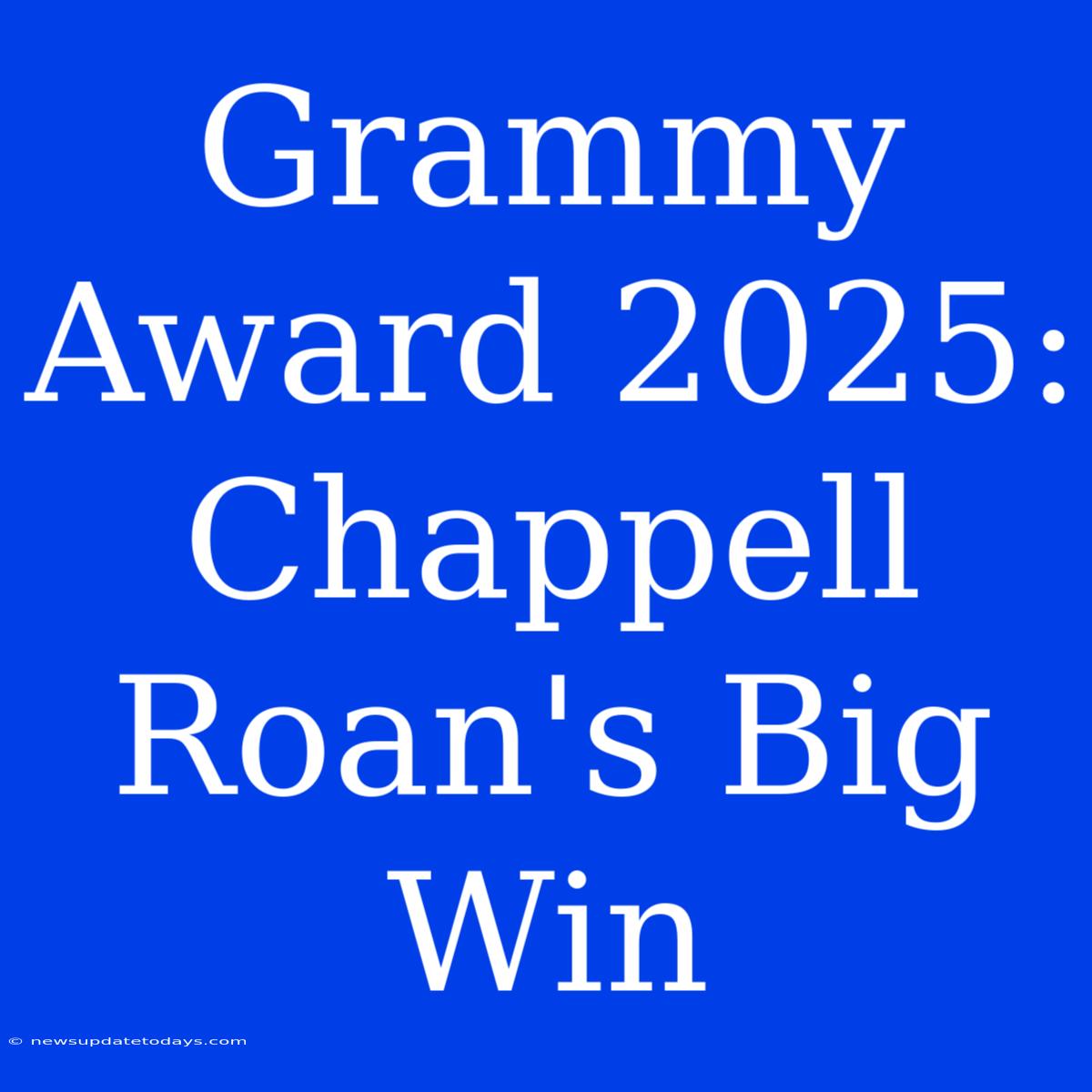 Grammy Award 2025: Chappell Roan's Big Win