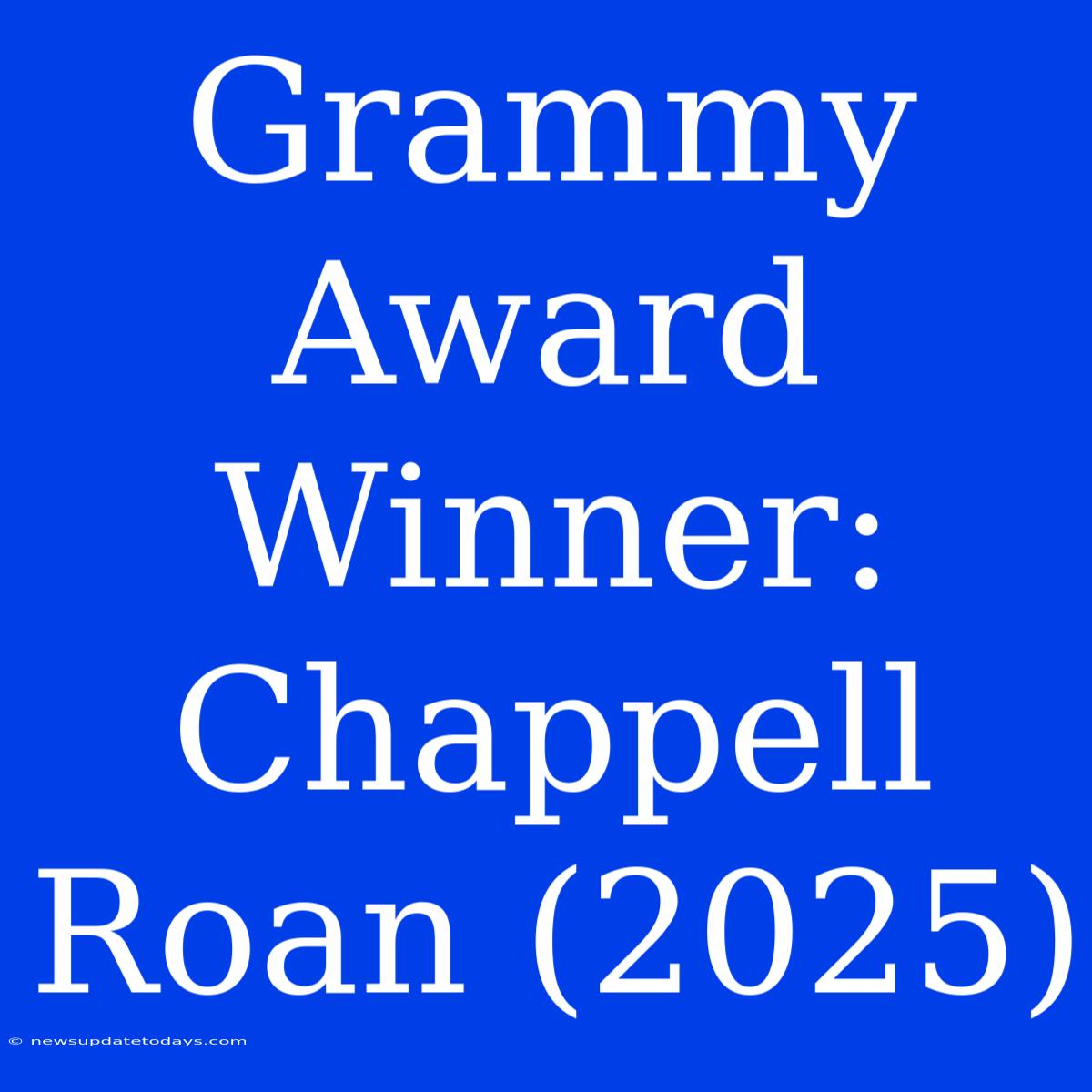 Grammy Award Winner: Chappell Roan (2025)