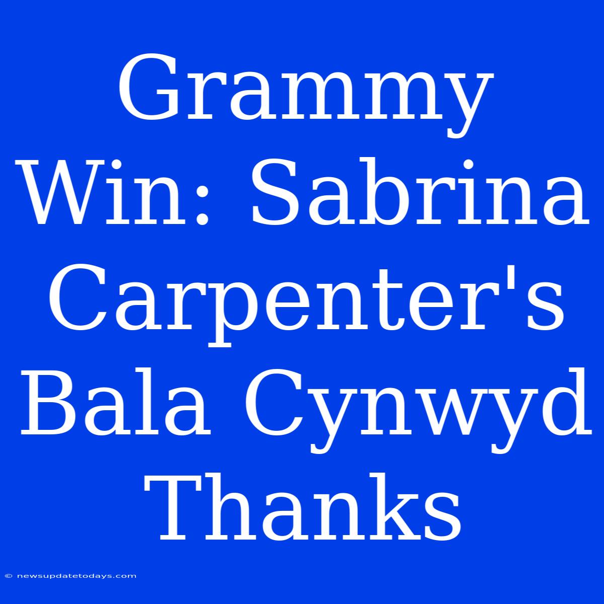 Grammy Win: Sabrina Carpenter's Bala Cynwyd Thanks