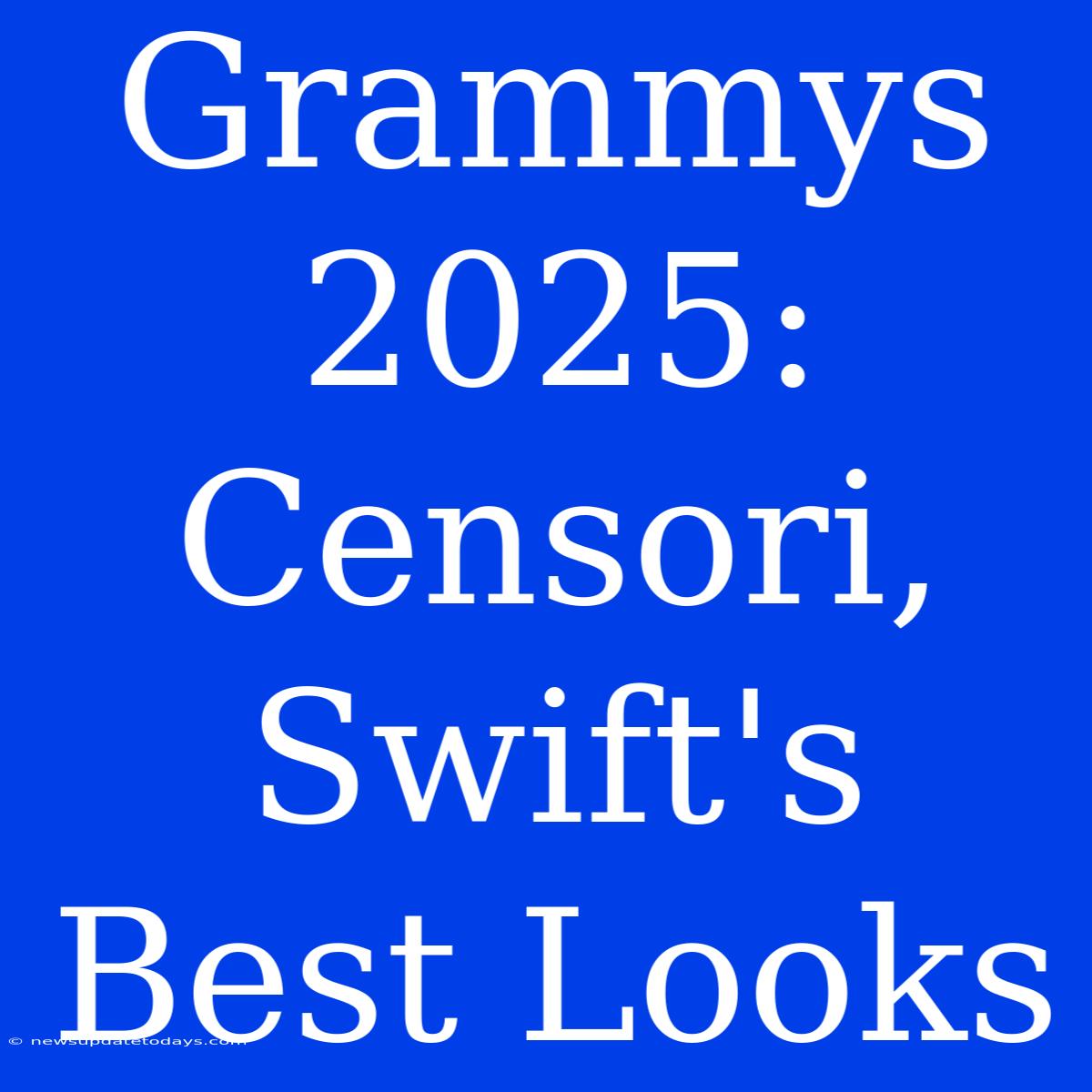 Grammys 2025: Censori, Swift's Best Looks