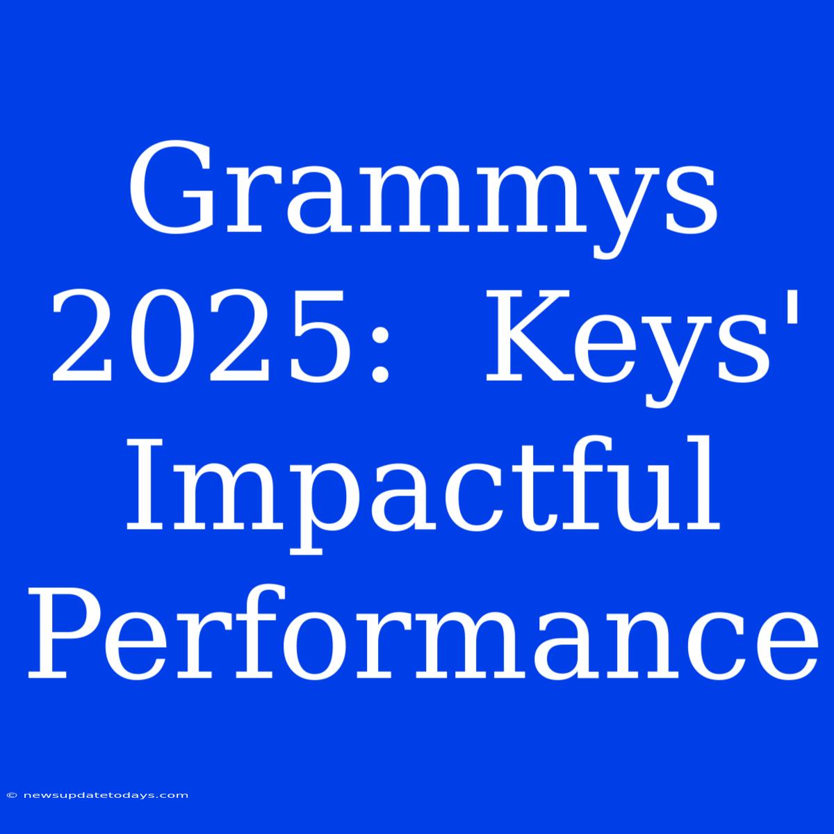 Grammys 2025:  Keys' Impactful Performance