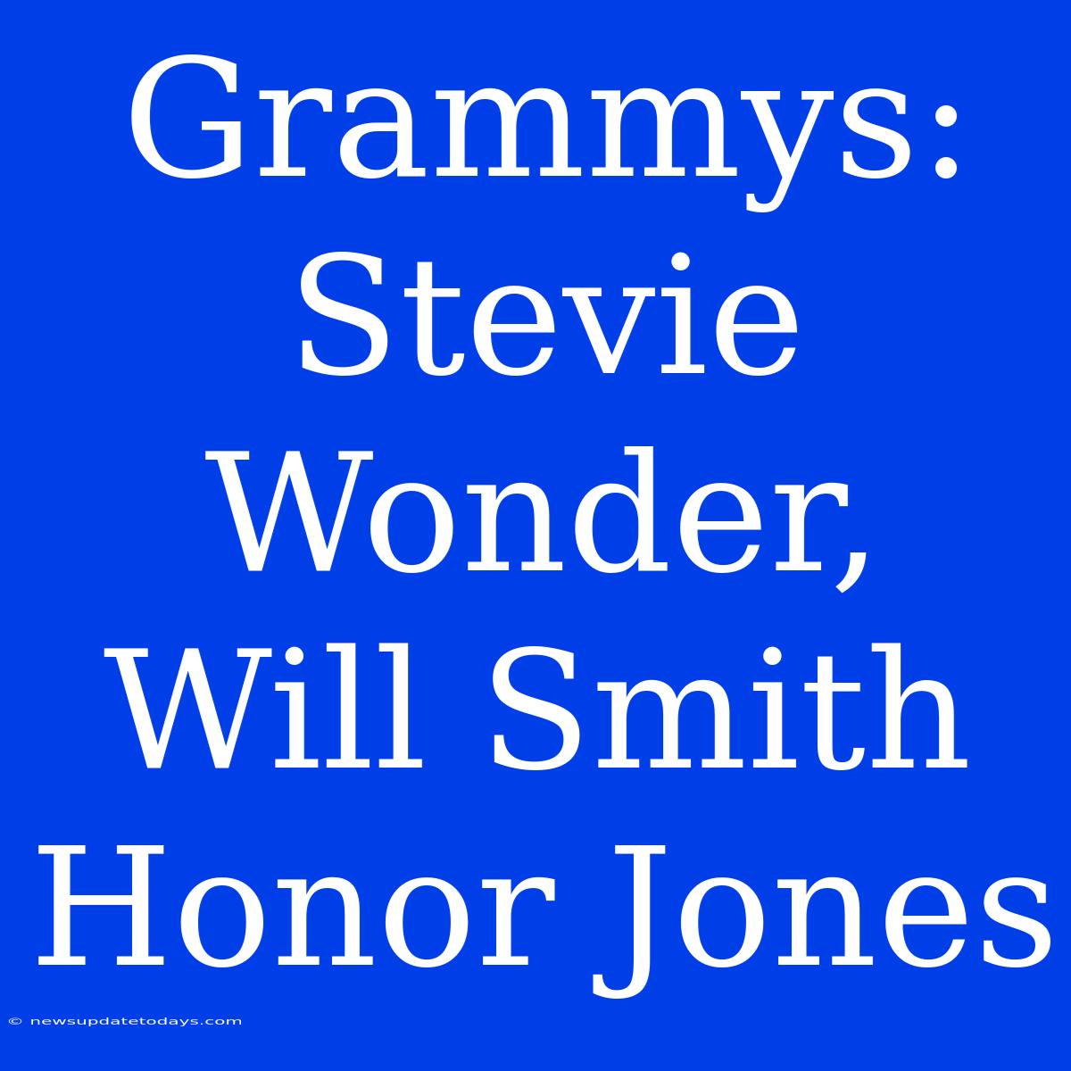 Grammys: Stevie Wonder, Will Smith Honor Jones