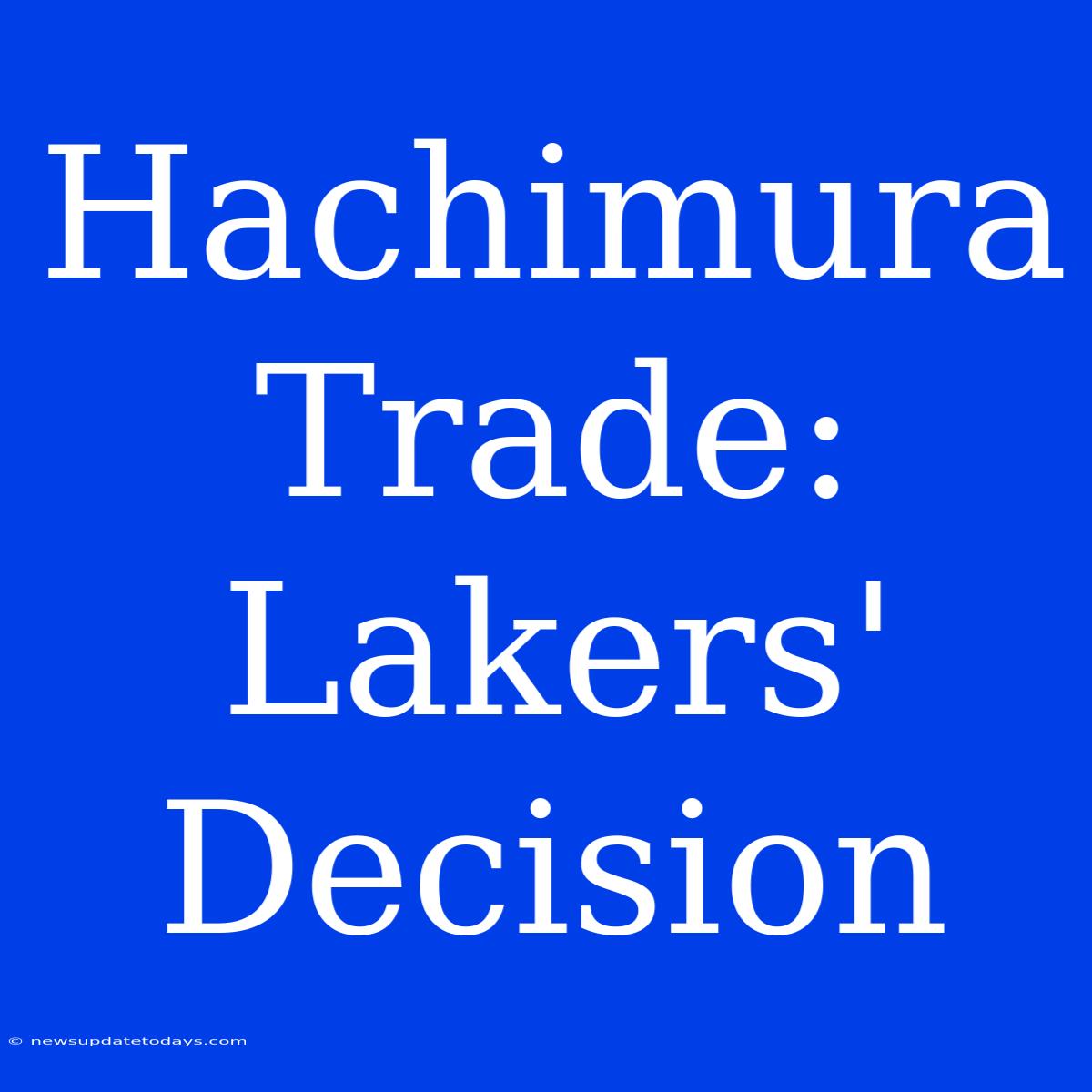 Hachimura Trade: Lakers' Decision