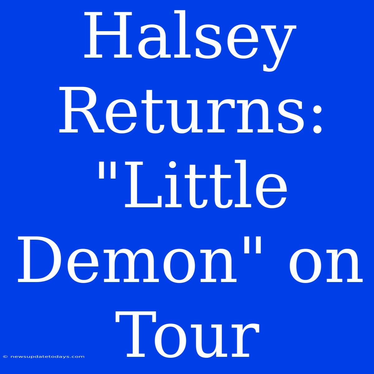 Halsey Returns: 