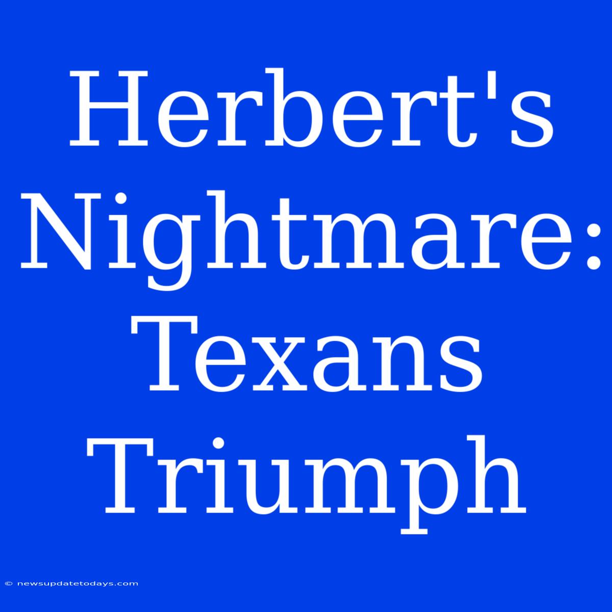 Herbert's Nightmare: Texans Triumph