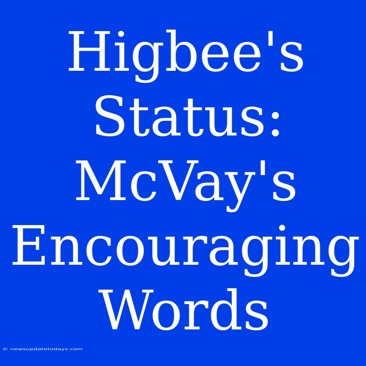 Higbee's Status: McVay's Encouraging Words