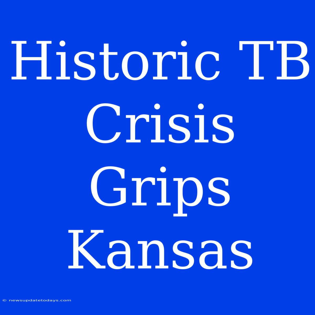 Historic TB Crisis Grips Kansas