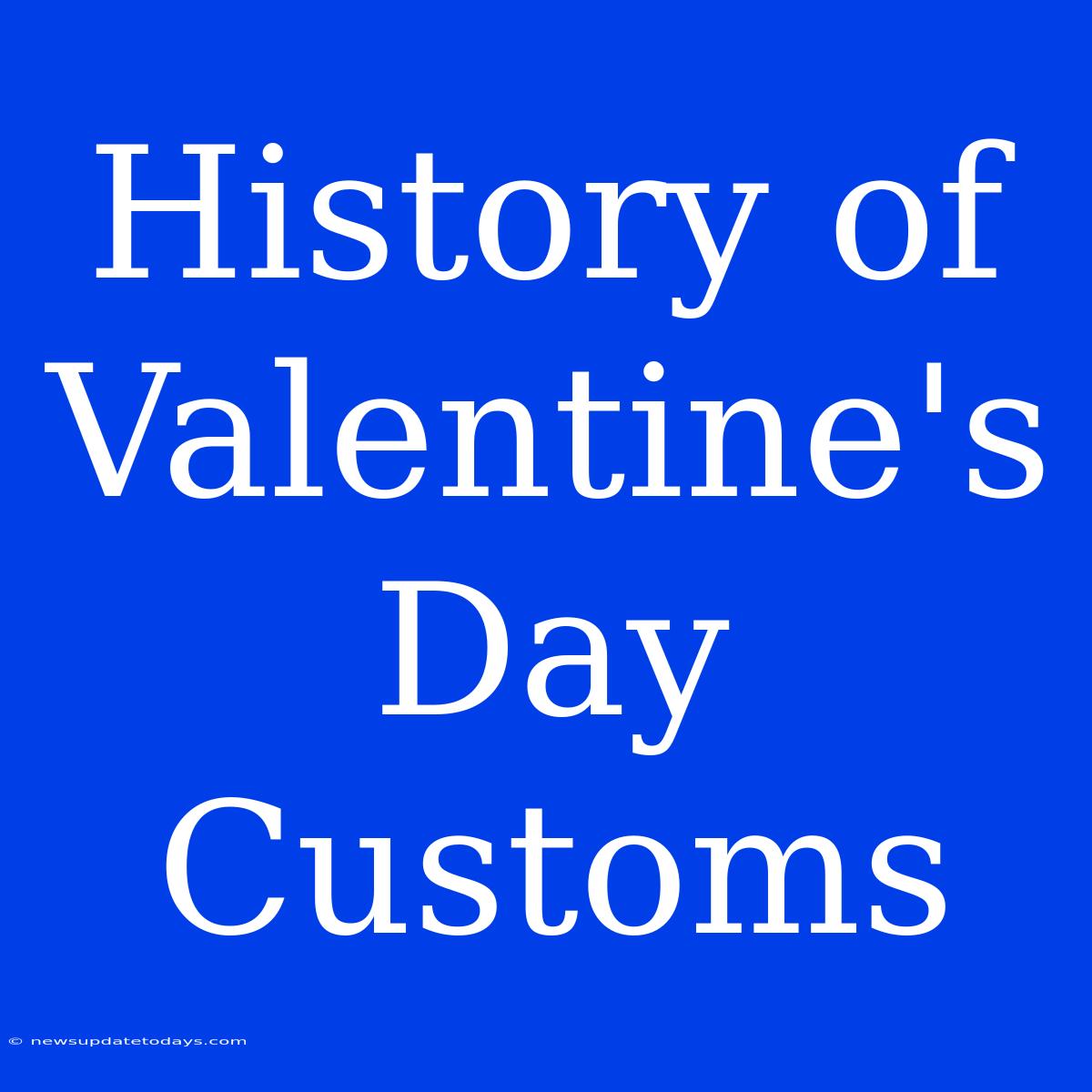 History Of Valentine's Day Customs