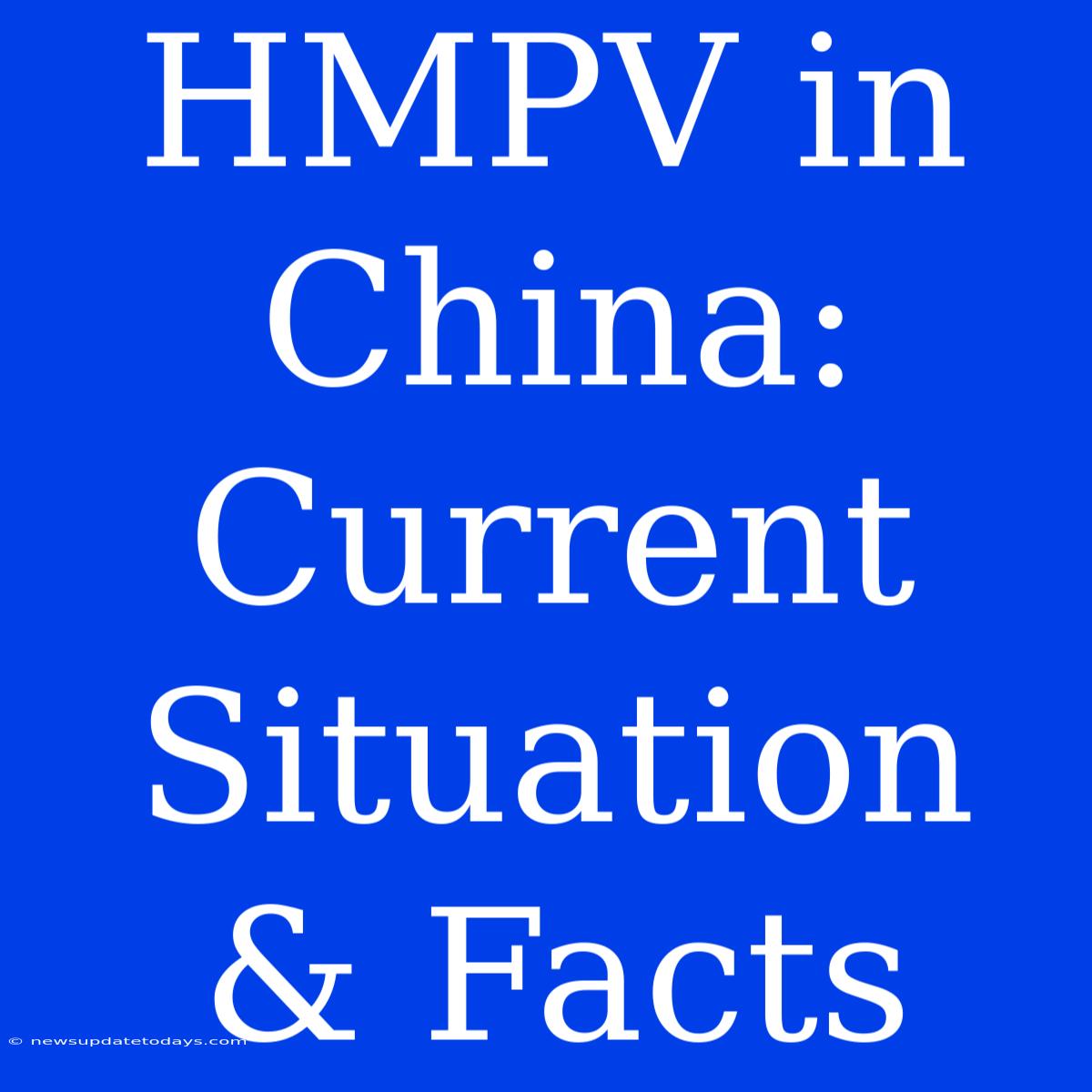 HMPV In China: Current Situation & Facts