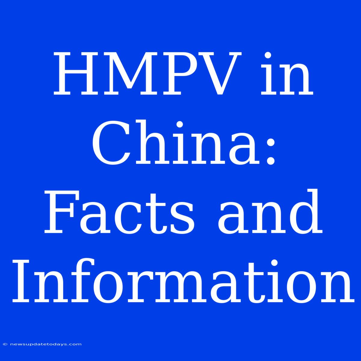 HMPV In China: Facts And Information