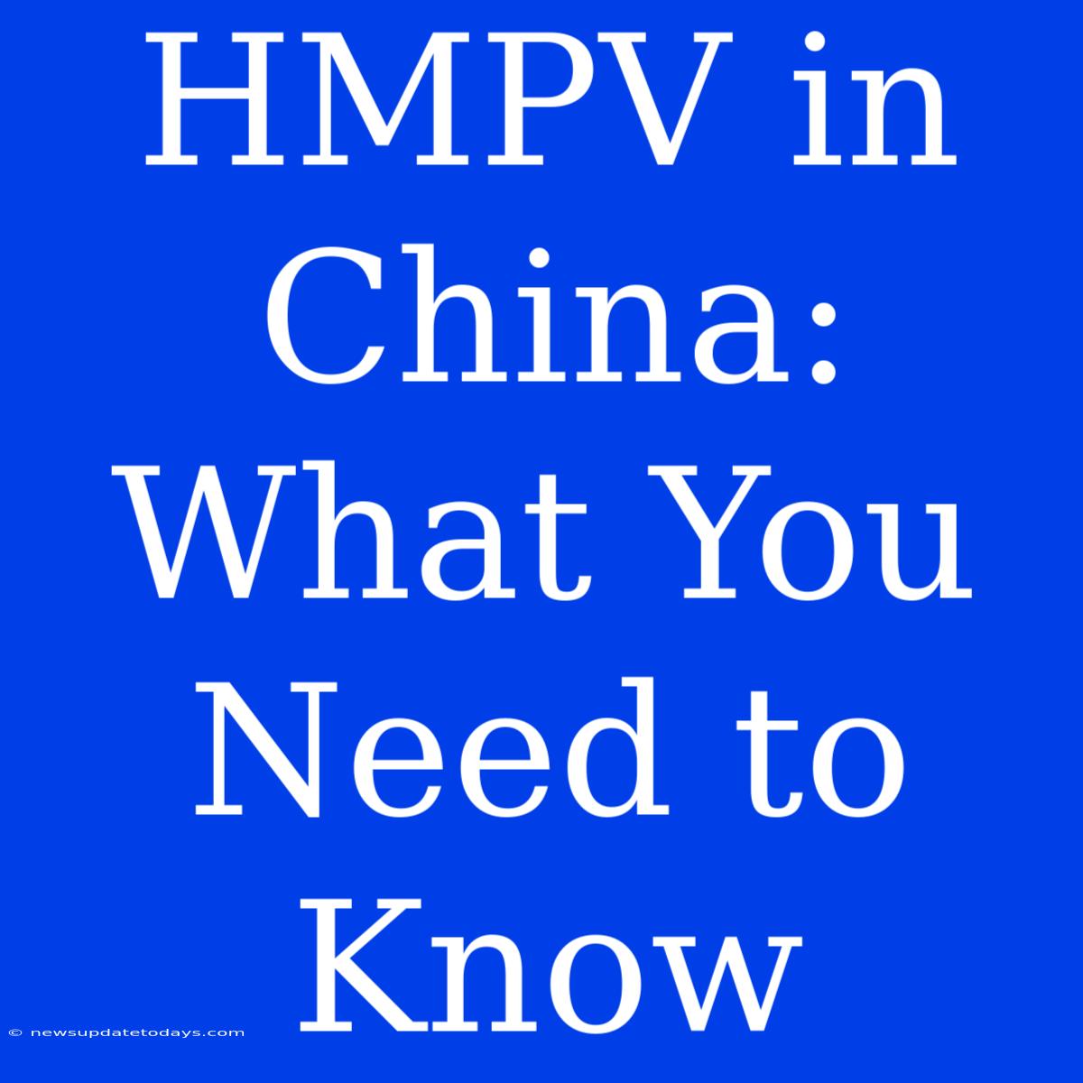 HMPV In China: What You Need To Know