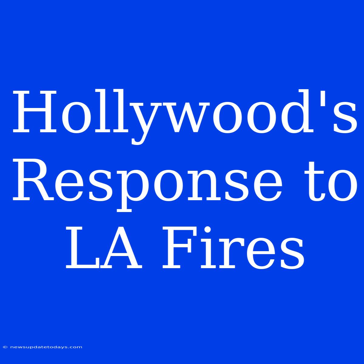 Hollywood's Response To LA Fires