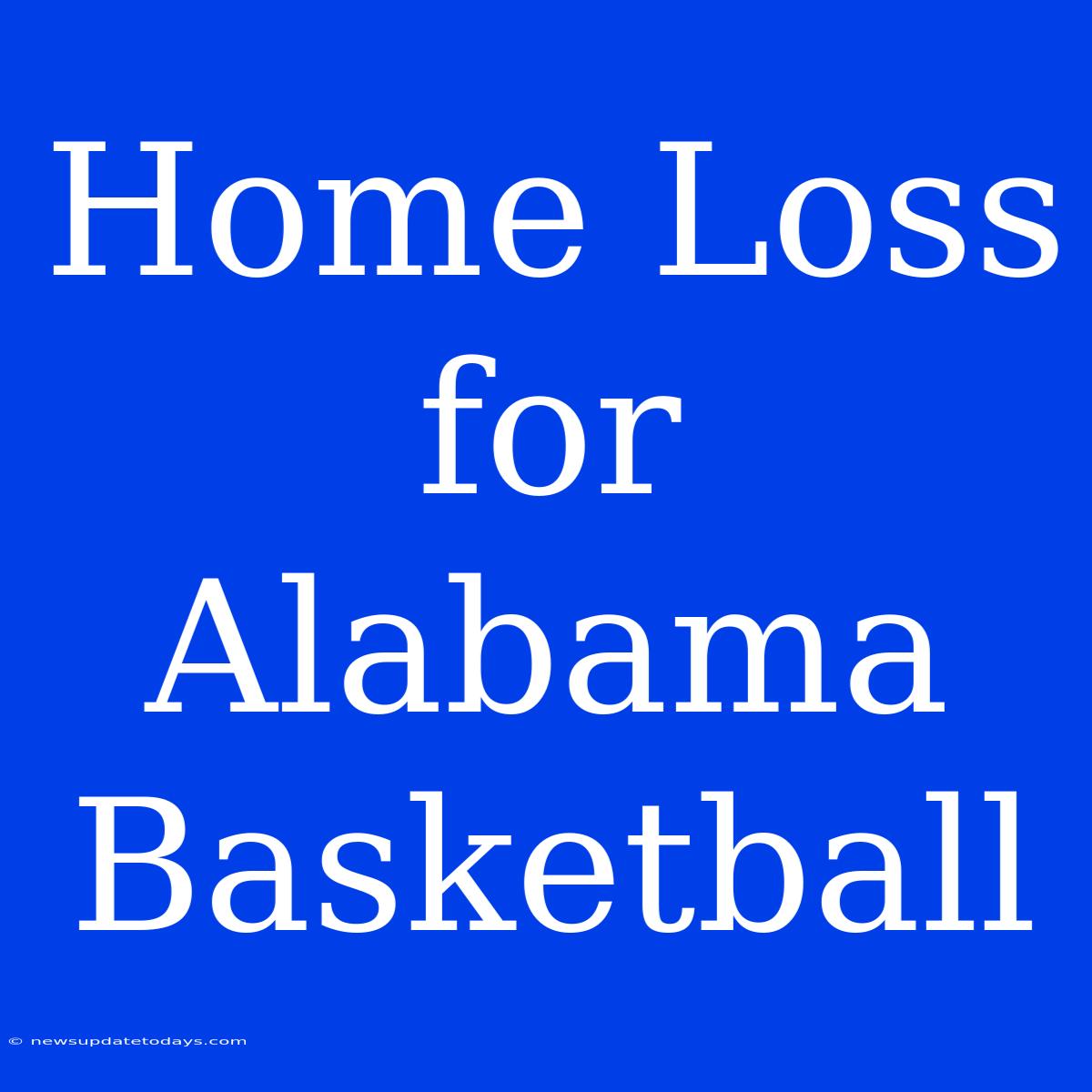 Home Loss For Alabama Basketball